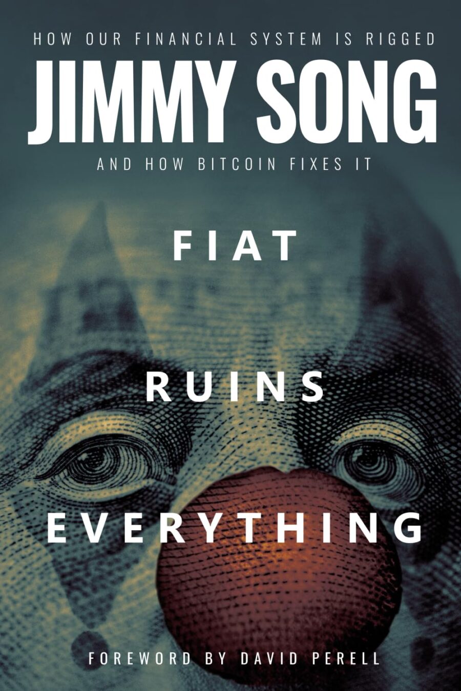 Fiat Ruins Everything: How Our Financial System Is Rigged and How Bitcoin Fixes It by Jimmy Song